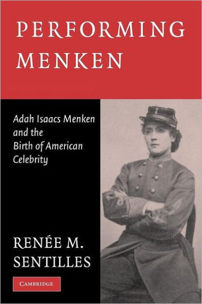 Performing Menken: Adah Isaacs Menken and the Birth of American Celebrity