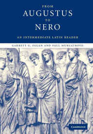 Title: From Augustus to Nero: An Intermediate Latin Reader / Edition 1, Author: Garrett G. Fagan