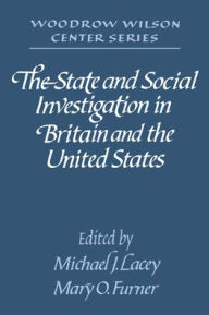 Title: The State and Social Investigation in Britain and the United States, Author: Michael J. Lacey