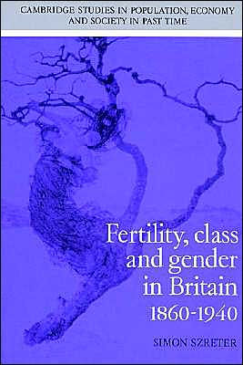 Fertility, Class and Gender in Britain, 1860-1940