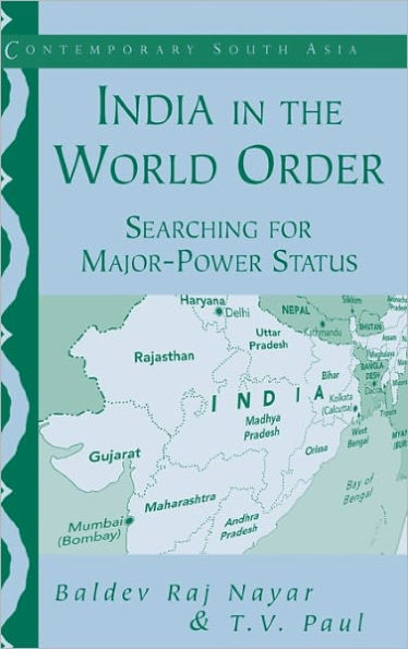 India in the World Order: Searching for Major-Power Status / Edition 1