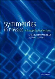 Title: Symmetries in Physics: Philosophical Reflections, Author: Katherine Brading