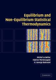 Title: Equilibrium and Non-Equilibrium Statistical Thermodynamics, Author: Michel Le Bellac