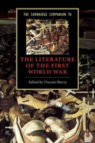 Title: The Cambridge Companion to the Literature of the First World War, Author: Vincent Sherry