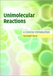 Title: Unimolecular Reactions: A Concise Introduction, Author: Wendell Forst