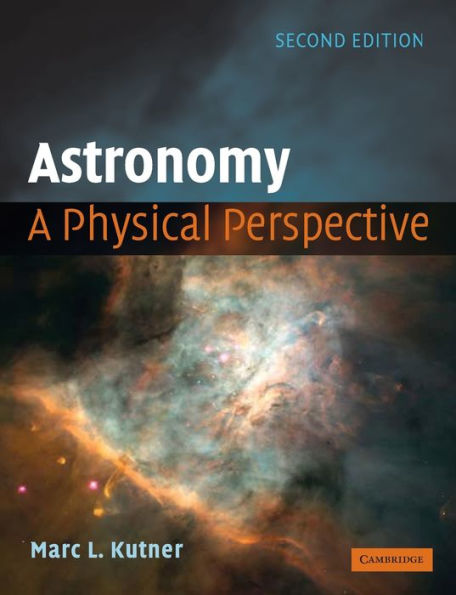 Astronomy: A Physical Perspective / Edition 2