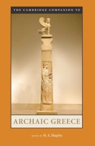 Title: The Cambridge Companion to Archaic Greece, Author: H. A. Shapiro