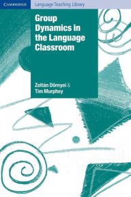 Title: Group Dynamics in the Language Classroom, Author: Zoltán Dörnyei