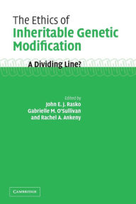 Title: The Ethics of Inheritable Genetic Modification: A Dividing Line?, Author: John Rasko
