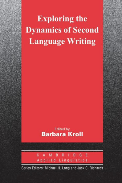 Exploring the Dynamics of Second Language Writing / Edition 1