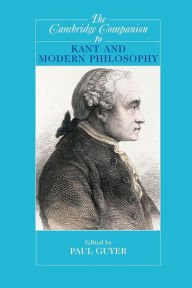 Title: The Cambridge Companion to Kant and Modern Philosophy / Edition 2, Author: Paul Guyer