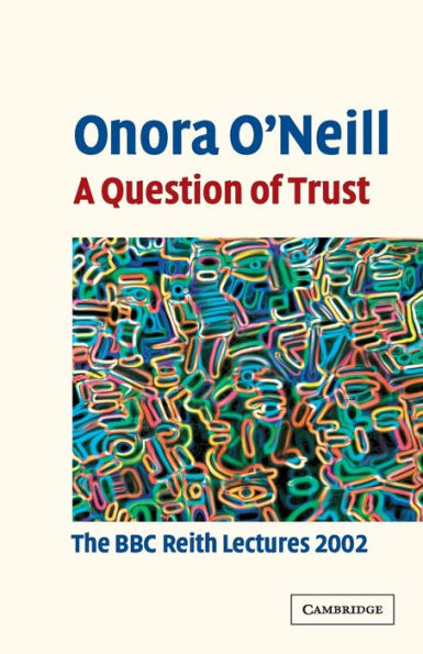 A Question of Trust: The BBC Reith Lectures 2002 / Edition 1