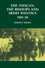 The Vatican, the Bishops and Irish Politics 1919-39