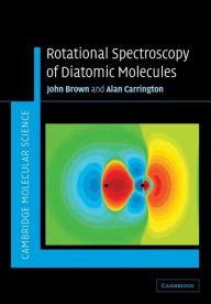 Title: Rotational Spectroscopy of Diatomic Molecules / Edition 1, Author: John M. Brown