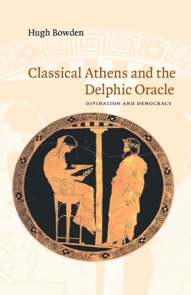 Classical Athens and the Delphic Oracle: Divination and Democracy