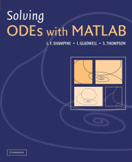 Title: Solving ODEs with MATLAB / Edition 1, Author: L. F. Shampine