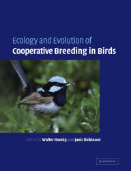Title: Ecology and Evolution of Cooperative Breeding in Birds / Edition 1, Author: Walter D. Koenig