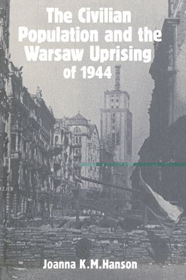 The Civilian Population and the Warsaw Uprising of 1944