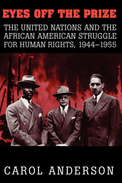 Eyes off the Prize: The United Nations and the African American Struggle for Human Rights, 1944-1955 / Edition 1