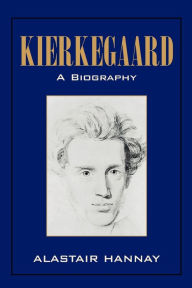 Title: Kierkegaard: A Biography / Edition 1, Author: Alastair Hannay
