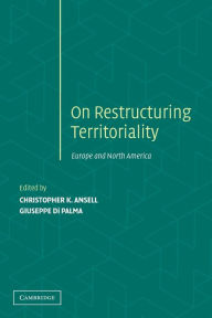 Title: Restructuring Territoriality: Europe and the United States Compared, Author: Christopher K. Ansell