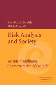 Title: Risk Analysis and Society: An Interdisciplinary Characterization of the Field / Edition 1, Author: Timothy McDaniels