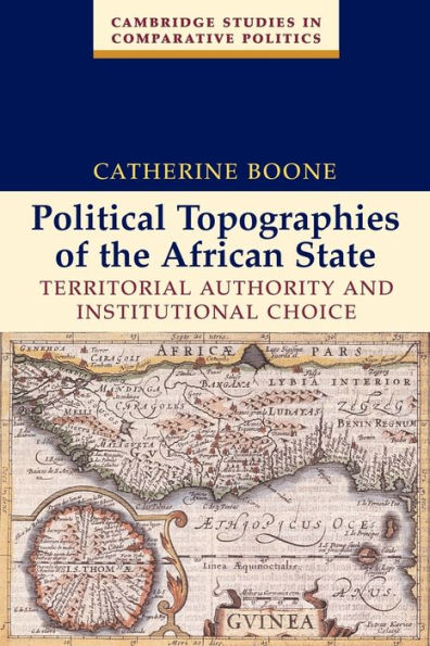 Political Topographies of the African State: Territorial Authority and Institutional Choice / Edition 1