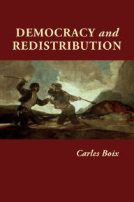 Title: Democracy and Redistribution / Edition 1, Author: Carles Boix