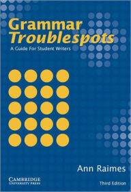 Title: Grammar Troublespots: A Guide for Student Writers / Edition 3, Author: Ann Raimes