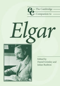 Title: The Cambridge Companion to Elgar, Author: Daniel M. Grimley