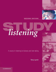 Title: Study Listening: A Course in Listening to Lectures and Note Taking, Author: Tony Lynch