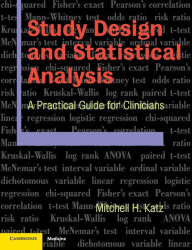 Title: Study Design and Statistical Analysis: A Practical Guide for Clinicians, Author: Mitchell Katz