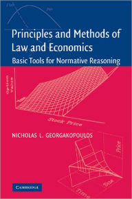 Title: Principles and Methods of Law and Economics: Enhancing Normative Analysis / Edition 1, Author: Nicholas L. Georgakopoulos