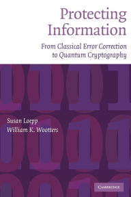 Title: Protecting Information: From Classical Error Correction to Quantum Cryptography, Author: Susan Loepp