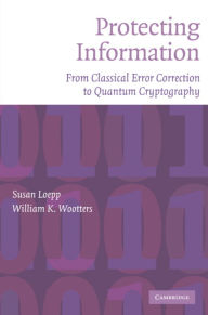 Title: Protecting Information: From Classical Error Correction to Quantum Cryptography, Author: Susan Loepp