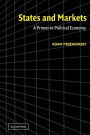 States and Markets: A Primer in Political Economy / Edition 1