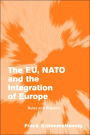 The EU, NATO and the Integration of Europe: Rules and Rhetoric / Edition 1