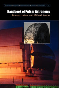 Title: Handbook of Pulsar Astronomy, Author: D. R. Lorimer