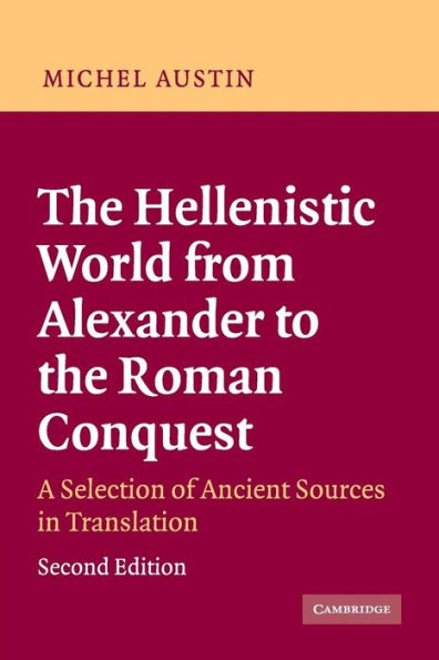 The Hellenistic World from Alexander to the Roman Conquest: A Selection of Ancient Sources in Translation / Edition 2