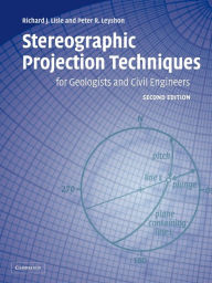 Title: Stereographic Projection Techniques for Geologists and Civil Engineers / Edition 2, Author: Richard J. Lisle