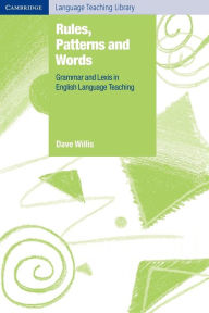 Title: Rules, Patterns and Words: Grammar and Lexis in English Language Teaching, Author: Dave Willis