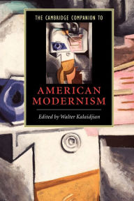 Title: The Cambridge Companion to American Modernism, Author: Walter Kalaidjian