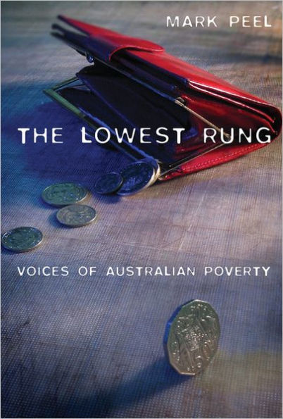 The Lowest Rung: Voices of Australian Poverty