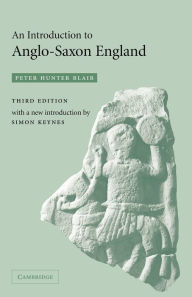 Title: An Introduction to Anglo-Saxon England / Edition 3, Author: Peter Hunter Blair