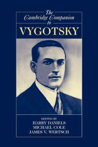 Title: The Cambridge Companion to Vygotsky / Edition 1, Author: Harry Daniels