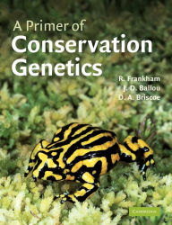 Title: A Primer of Conservation Genetics / Edition 1, Author: Richard Frankham