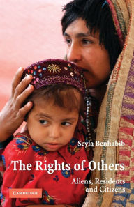 Title: The Rights of Others: Aliens, Residents, and Citizens / Edition 1, Author: Seyla Benhabib