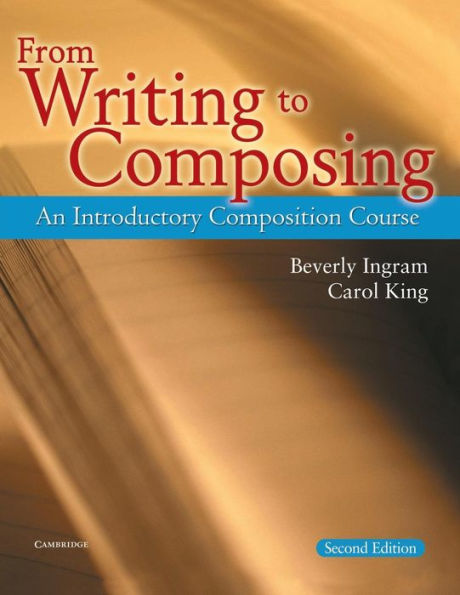From Writing to Composing: An Introductory Composition Course / Edition 2