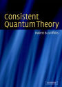 Consistent Quantum Theory / Edition 1