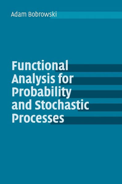 Functional Analysis for Probability and Stochastic Processes: An Introduction